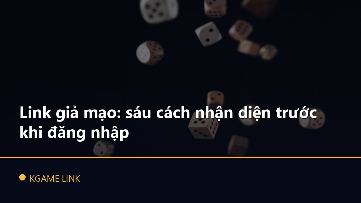 Link giả mạo: sáu cách nhận diện trước khi đăng nhập