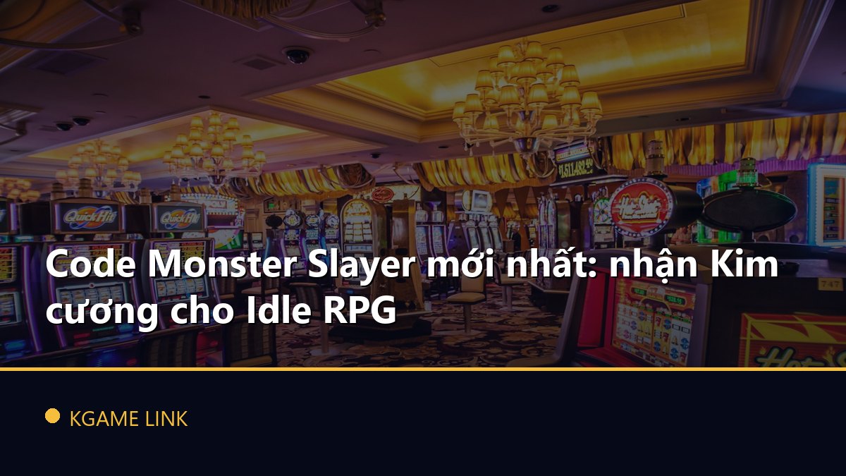 Code Monster Slayer mới nhất: nhận Kim cương cho Idle RPG